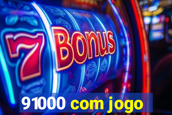 91000 com jogo